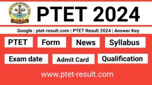 PTET 2024 Application Form, Eligibility, Exam date, Syllabus